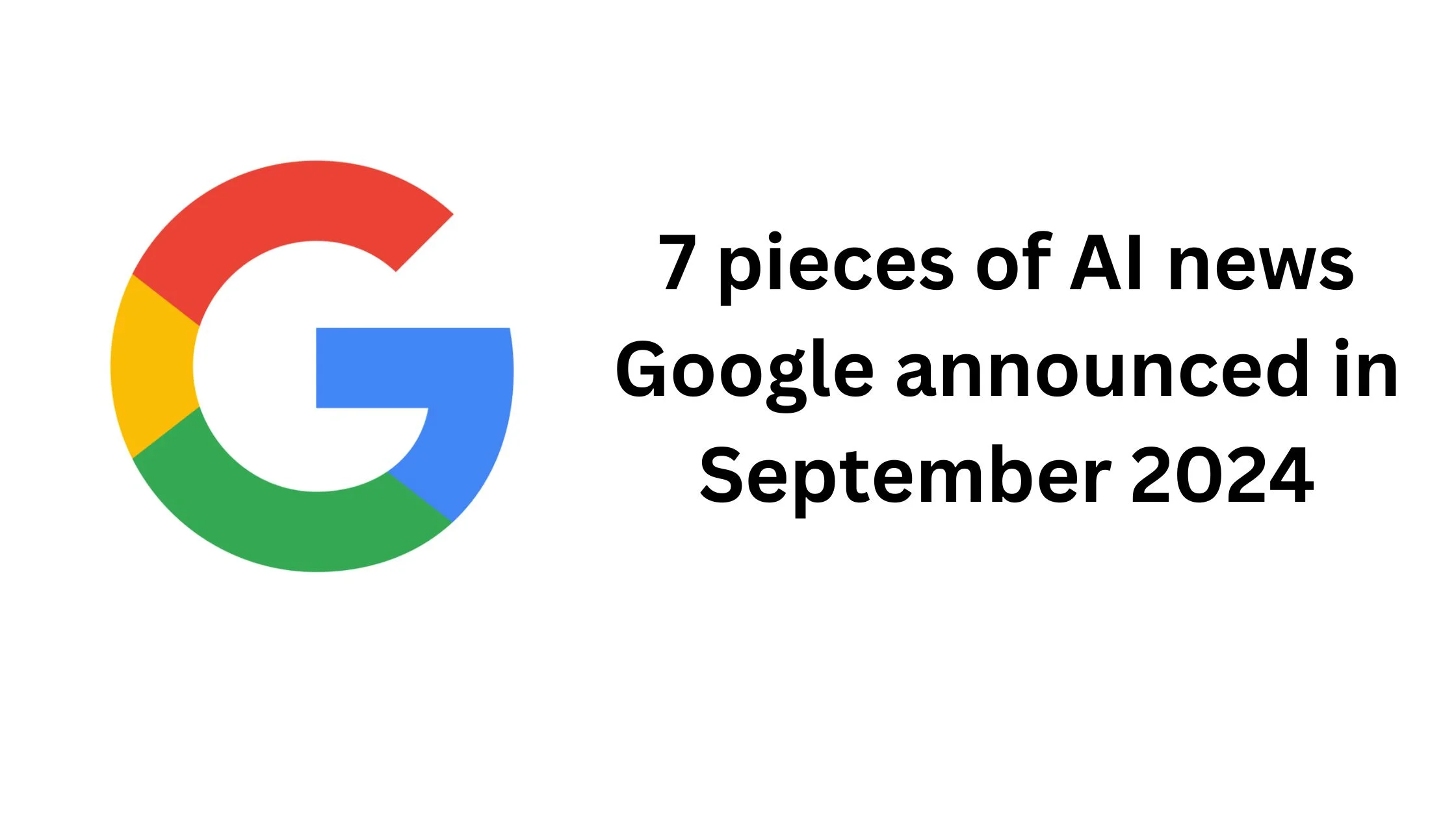 7 AI news From Google in September 2024